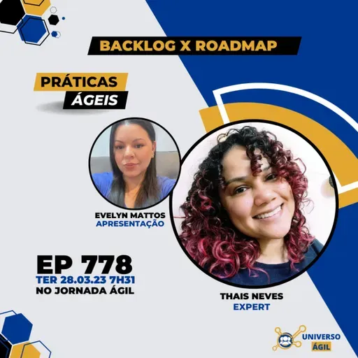 #JornadaAgil731 E778 #PráticasÁgeis Backlog x Roadmap