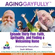 AgingGayfully® Faith, Spirituality, and Finding a Welcoming Community