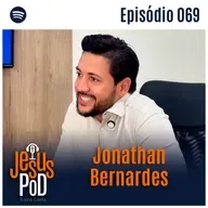 Jonathan Bernardes | Jesuspod #69