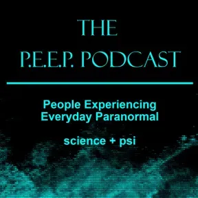 P.E.E.P. Podcast (People Experiencing Everyday Paranormal)