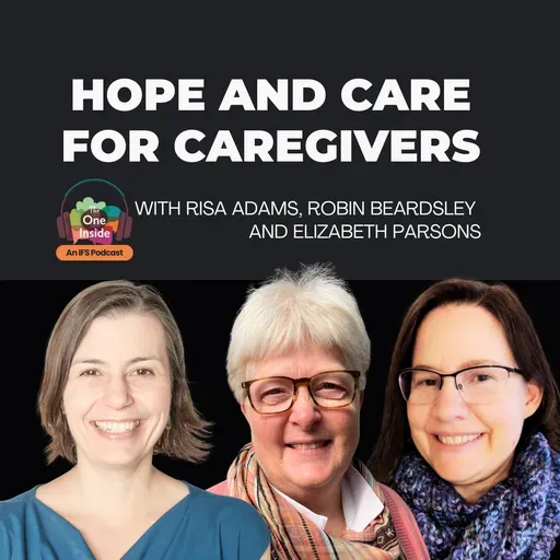 Hope and Care for Caregivers with Risa Adams, Robin Beardsley, and Elizabeth Parsons