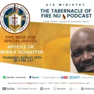 AJS Ministry: The Tabernacle of Fireš„NU Podcast Special Guest: Apostle, Dr. Brian Schaeffer, of Interceding Christian Center, Memphis Tn., Thursday, August 25, 2022 @ 7 PM