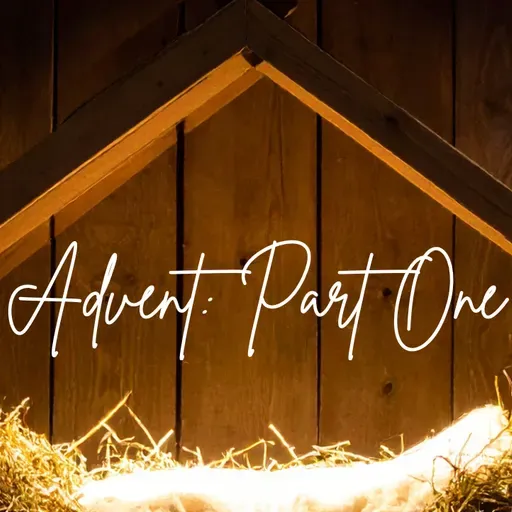 Advent Part One 251224