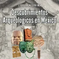 6 descubrimientos arqueológicos que cambiaron la historia de México #LaHojaSuelta