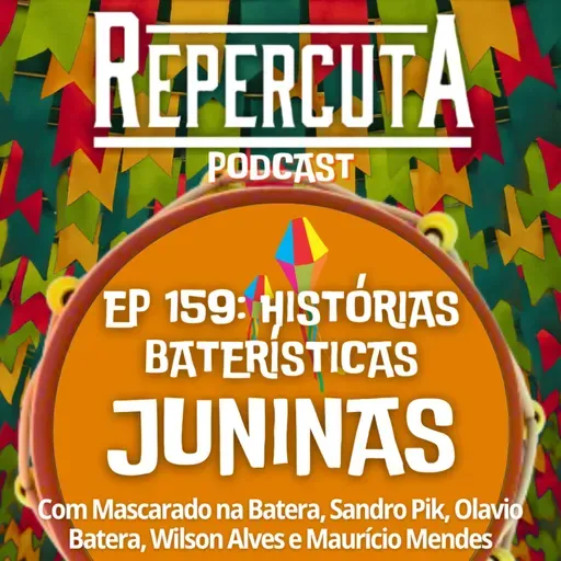 RepercutA EP 159- Histórias Baterísticas Juninas