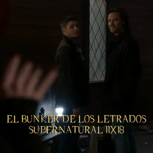 "Hell's Angel" Supernatural 11x18/ El Búnker De Los Letrados #246