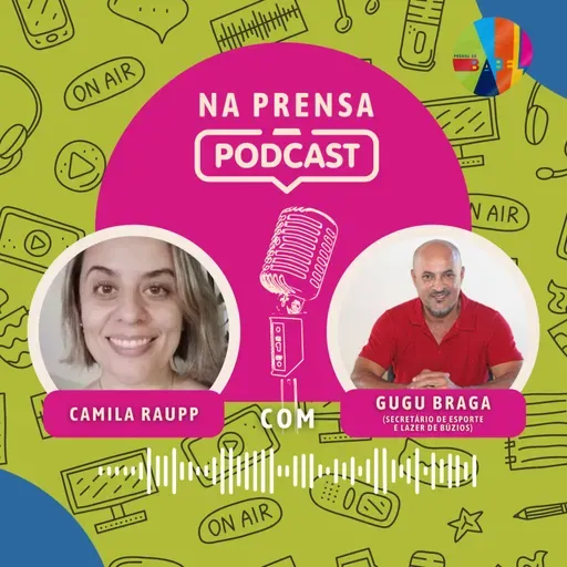 Na Prensa com Gugu Braga, secretário de Lazer e do Esporte de Búzios