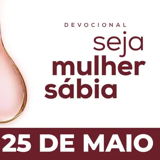 Seja Mulher Sábia - 25/Mai
