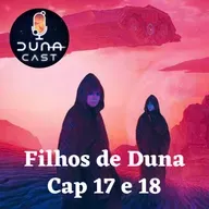 S03EP07: Filhos de Duna (Cap 17 e 18)