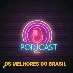 OS MELHORES PODCAST DO BRASIL