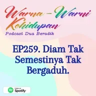 EP259. Diam Tak Semestinya Tak Bergaduh.