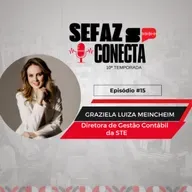 #T10EP - Sefaz Conecta com Graziela Meincheim: Sigef, nova contabilidade, normas internacionais, finanças, Santa Catarina e muay thai