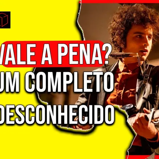 Um completo desconhecido e a história de Bob Dylan - vale a pena?
