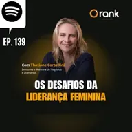 #139 OS DESAFIOS DA LIDERANÇA FEMININA
