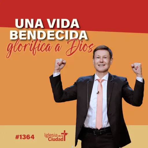 389: Una vida bendecida glorifica a Dios - 10/08/25 - #1364