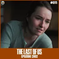 TLOU #11 - THE LAST OF US 2a temp (ep02)
