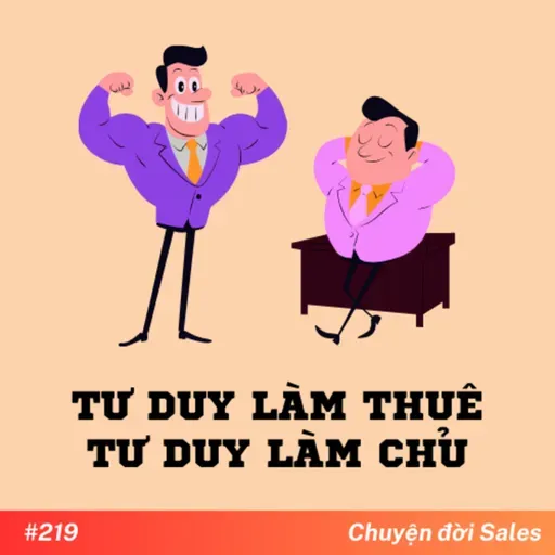 #219. Tư duy khác biệt của làm thuê và làm chủ