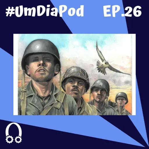 Episódio #N° 26 - E será que ninguém se revolta ou faz revolução nas guerras?