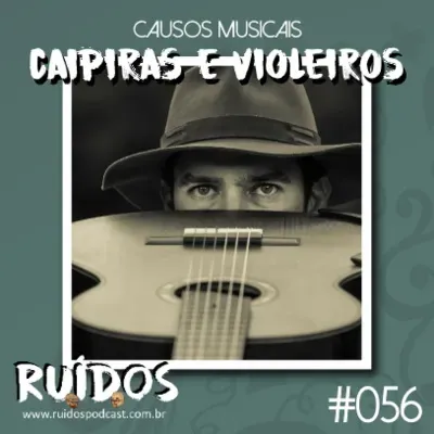 #056 - Causos Musicais V: Caipiras e violeiros com Rafael Cardoso