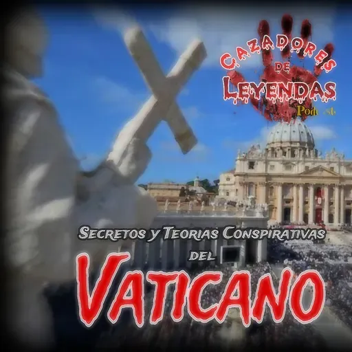 De regreso... Secretos y Teorias Conspirativas del Vaticano.