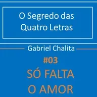 #04 Só falta o amor