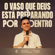 O vaso que Deus está preparando por dentro - Wagner Alves ®