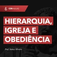 Hierarquia, Igreja e Obediência - Prof. Sidney Silveira