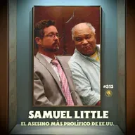E315: Samuel Little: El asesino màs prolìfico de EUA