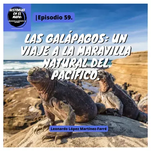 Las Galápagos: Un viaje a la maravilla natural del Pacífico. - Ep. 59