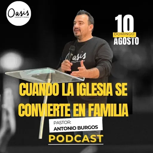 PASTOR ANTONIO BURGOS - CUANDO LA IGLESIA SE CONVIERTE EN FAMILIA
