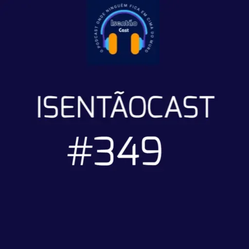 ISENTÃOCAST #349 - SEJA UM(A) BANANA PELA DEMOCRACIA