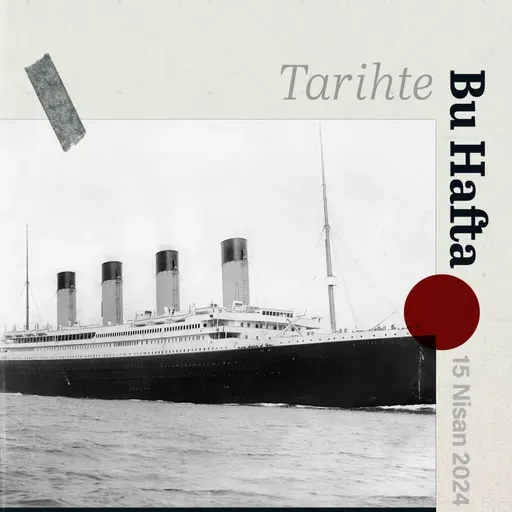 Tarihte bu hafta neler yaşandı? | Bölüm #36 | 15 Nisan 2024