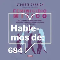 Episodio 684: Feminicidio mitico de Lyniette Carrión con Gabriela Jauregui y Daniela Rea