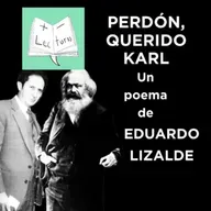 Perdón, querido Karl, un poema de Eduardo Lizalde, interpretado por Javier N Muñoz [Audiolibro]