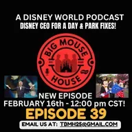 Episode 39: Disney CEO for a Day - The Future of Disney Parks, Josh D’Amaro, Big Ideas and Fixes for Disney World!