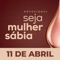 Seja Mulher Sábia - 11/Abr