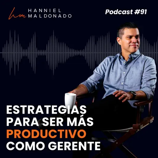 #91 Estrategias para ser más productivo como gerente
