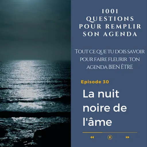 30. La Nuit Noire de l’Âme: Définition, Symptômes et 5 Solutions