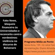 Midia ao Ponto #76 Fake news, universidades saqueadas e ataque a nordestinos pelo Bolsonaro