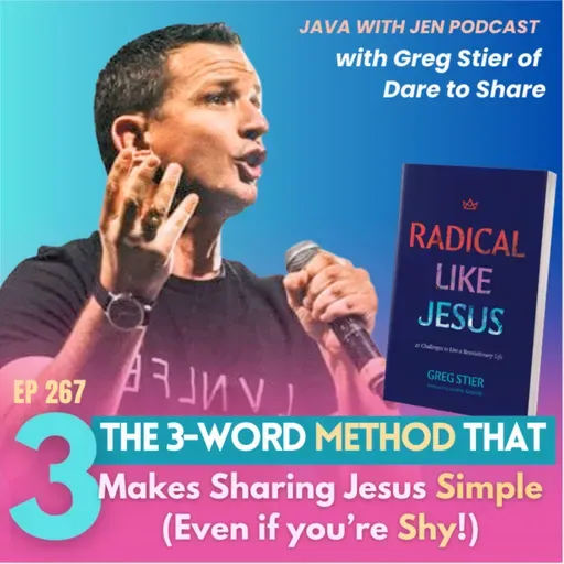 267 | The 3-Word Method That Makes Sharing Jesus Simple (Even If You’re Shy) w/ "Dare To Share" Founder Greg Stier