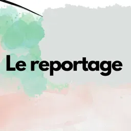 LE REPORTAGE 