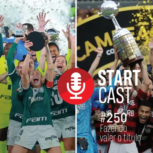 STARTCAST #250 | FAZENDO VALER O TÍTULO