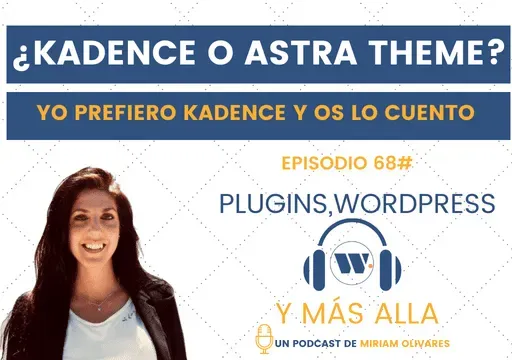 Episodio 68#  ¿Kadence theme o Astra theme?¿Cuál me gusta más?