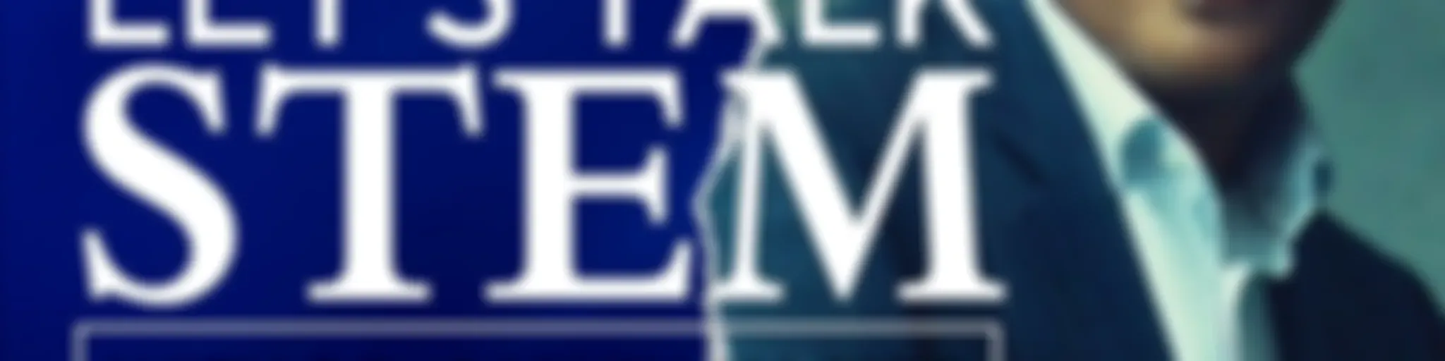 "Let’s Talk STEM" with Dr. Calvin Mackie