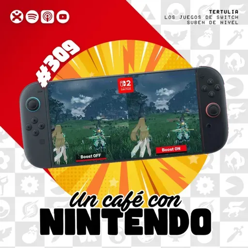Podcast #309 | Los juegos de Nintendo Switch suben de nivel