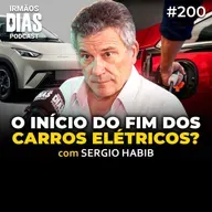 SERGIO HABIB: A VERDADE QUE NÃO TE CONTAM SOBRE O MERCADO DE CARROS - Irmãos Dias Podcast #200