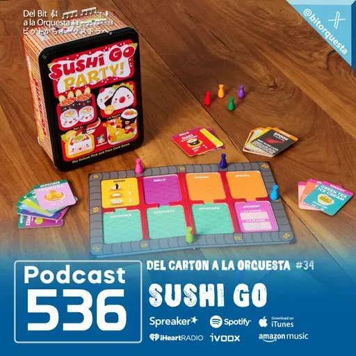 536 - Sushi GO, Del Cartón a la Orquesta #34