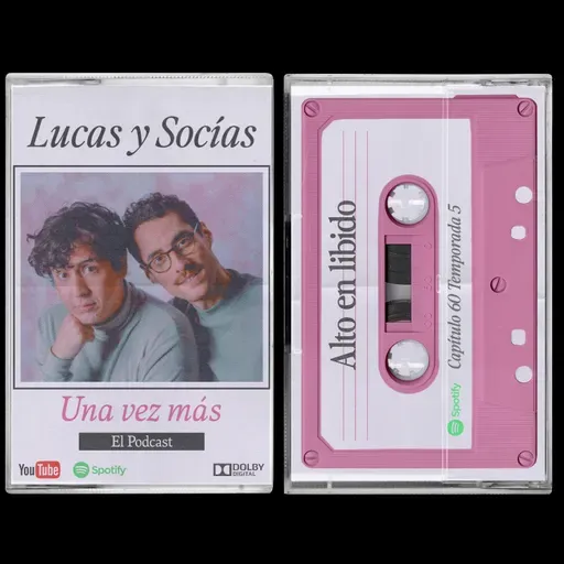 Alto en libido | Lucas y Socias, Una Vez Más | #T05 #EP60