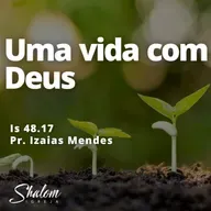 Uma vida com Deus - Pr. Izaias Mendes - 25-05-2025