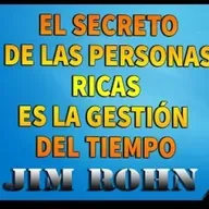 JIM ROHN.El secreto de la personas ricas es la gestión del tiempo